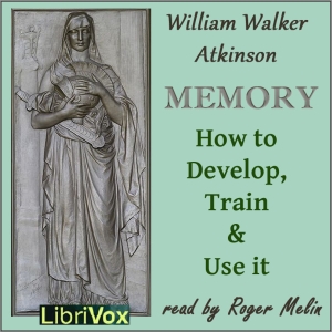 Memory: How to Develop, Train and Use It - William Walker Atkinson Audiobooks - Free Audio Books | Knigi-Audio.com/en/