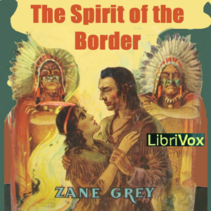 The Spirit of the Border - Zane Grey Audiobooks - Free Audio Books | Knigi-Audio.com/en/