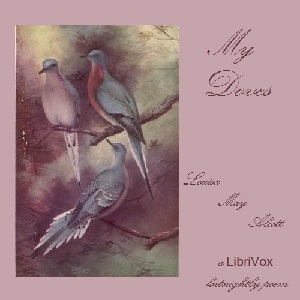 My Doves - Louisa May Alcott Audiobooks - Free Audio Books | Knigi-Audio.com/en/