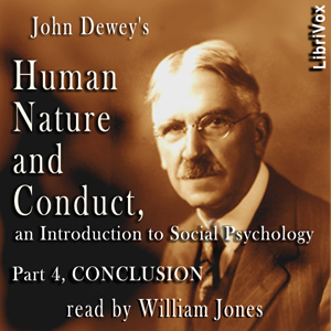 Human Nature and Conduct - Part 4 Conclusion - John Dewey Audiobooks - Free Audio Books | Knigi-Audio.com/en/