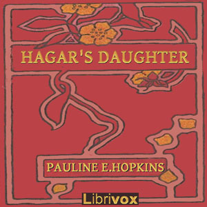 Hagar's Daughter. A Story of Southern Caste Prejudice - Pauline Elizabeth Hopkins Audiobooks - Free Audio Books | Knigi-Audio.com/en/