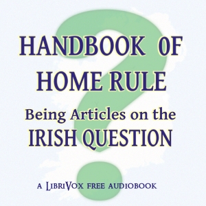 Handbook of Home Rule: Being Articles on the Irish Question - Undefined Audiobooks - Free Audio Books | Knigi-Audio.com/en/