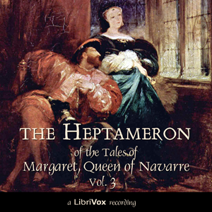 The Heptameron of the Tales of Margaret, Queen of Navarre, Vol. 3 - Marguerite of Navarre Audiobooks - Free Audio Books | Knigi-Audio.com/en/