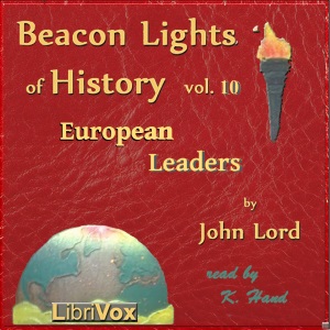 Beacon Lights of History, Volume 10: European Leaders - John Lord Audiobooks - Free Audio Books | Knigi-Audio.com/en/