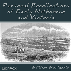 Personal Recollections of Early Melbourne and Victoria - William Westgarth Audiobooks - Free Audio Books | Knigi-Audio.com/en/