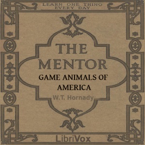 The Mentor: Game Animals of America - William T. Hornaday Audiobooks - Free Audio Books | Knigi-Audio.com/en/