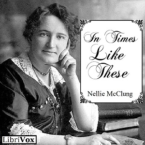 In Times Like These - Nellie McClung Audiobooks - Free Audio Books | Knigi-Audio.com/en/