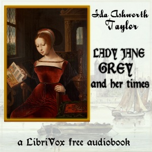 Lady Jane Grey and Her Times - Ida Ashworth Taylor Audiobooks - Free Audio Books | Knigi-Audio.com/en/