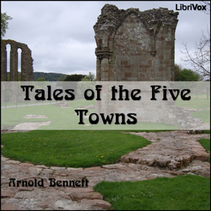 Tales of the Five Towns - Arnold Bennett Audiobooks - Free Audio Books | Knigi-Audio.com/en/