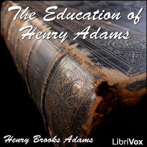 The Education of Henry Adams - Henry Brooks Adams Audiobooks - Free Audio Books | Knigi-Audio.com/en/