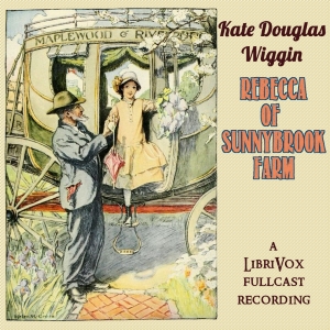 Rebecca of Sunnybrook Farm (Version 2 Dramatic Reading) - Kate Douglas Wiggin Audiobooks - Free Audio Books | Knigi-Audio.com/en/