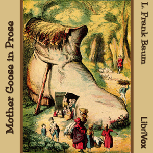Mother Goose in Prose - L. Frank Baum Audiobooks - Free Audio Books | Knigi-Audio.com/en/