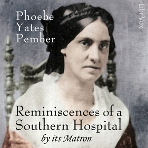 Reminiscences of a Southern Hospital, by Its Matron - Phoebe Yates Pember Audiobooks - Free Audio Books | Knigi-Audio.com/en/