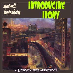 Introducing Irony - Maxwell Bodenheim Audiobooks - Free Audio Books | Knigi-Audio.com/en/