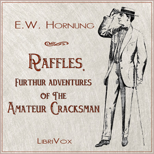 Raffles, Further Adventures of the Amateur Cracksman - E. W. Hornung Audiobooks - Free Audio Books | Knigi-Audio.com/en/