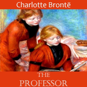 The Professor - Charlotte Brontë Audiobooks - Free Audio Books | Knigi-Audio.com/en/