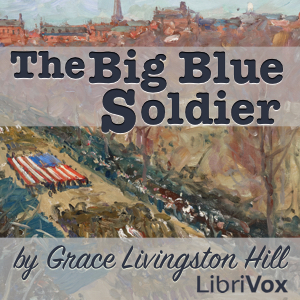 The Big Blue Soldier - Grace Livingston Hill Audiobooks - Free Audio Books | Knigi-Audio.com/en/