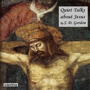 Quiet Talks about Jesus - S. D. Gordon Audiobooks - Free Audio Books | Knigi-Audio.com/en/