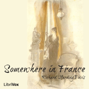 Somewhere in France - Richard Harding Davis Audiobooks - Free Audio Books | Knigi-Audio.com/en/