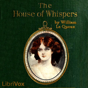 The House of Whispers - William Le Queux Audiobooks - Free Audio Books | Knigi-Audio.com/en/