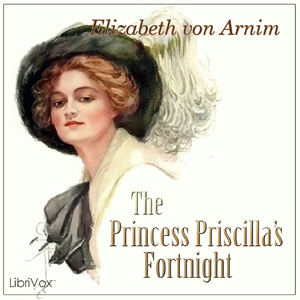 The Princess Priscilla's Fortnight - Elizabeth von Arnim Audiobooks - Free Audio Books | Knigi-Audio.com/en/
