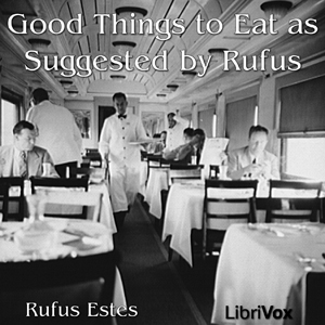 Good Things to Eat As Suggested By Rufus - Rufus Estes Audiobooks - Free Audio Books | Knigi-Audio.com/en/