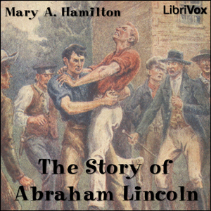 The Story of Abraham Lincoln - Mary Agnes Hamilton Audiobooks - Free Audio Books | Knigi-Audio.com/en/