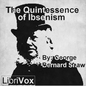 The Quintessence of Ibsenism - George Bernard Shaw Audiobooks - Free Audio Books | Knigi-Audio.com/en/