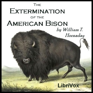 The Extermination of the American Bison - William T. Hornaday Audiobooks - Free Audio Books | Knigi-Audio.com/en/