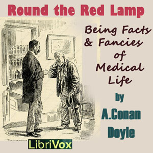 Round the Red Lamp: Being Facts and Fancies of Medical Life - Sir Arthur Conan Doyle Audiobooks - Free Audio Books | Knigi-Audio.com/en/
