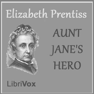 Aunt Jane's Hero - Elizabeth Prentiss Audiobooks - Free Audio Books | Knigi-Audio.com/en/