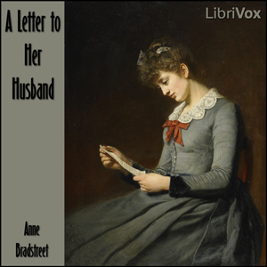 A Letter to Her Husband - Anne Bradstreet Audiobooks - Free Audio Books | Knigi-Audio.com/en/