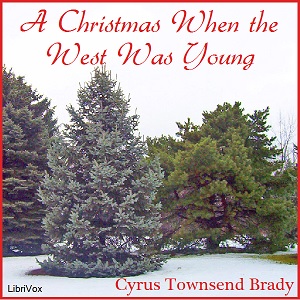 A Christmas When The West Was Young - Cyrus Townsend Brady Audiobooks - Free Audio Books | Knigi-Audio.com/en/