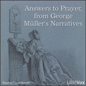 Answers to Prayer, from George Müller's Narratives - George Müller Audiobooks - Free Audio Books | Knigi-Audio.com/en/