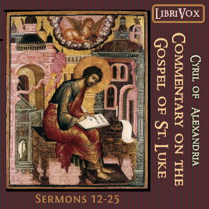 Commentary on the Gospel of Luke, Sermons 12-25 - Cyril of Alexandria Audiobooks - Free Audio Books | Knigi-Audio.com/en/