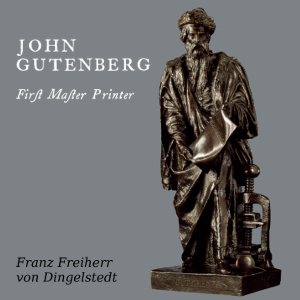 John Gutenberg, First Master Printer: His Acts and Most Remarkable Discourses and his Death - Franz von Dingelstedt Audiobooks - Free Audio Books | Knigi-Audio.com/en/