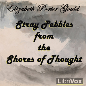Stray Pebbles From The Shores Of Thought - Elizabeth Porter Gould Audiobooks - Free Audio Books | Knigi-Audio.com/en/