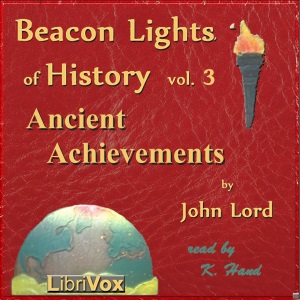 Beacon Lights of History, Vol 3: Ancient Achievements - John Lord Audiobooks - Free Audio Books | Knigi-Audio.com/en/