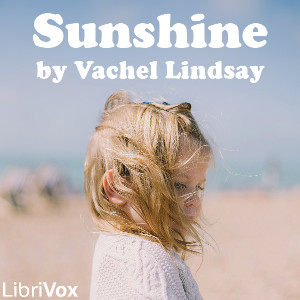 Sunshine - Vachel Lindsay Audiobooks - Free Audio Books | Knigi-Audio.com/en/