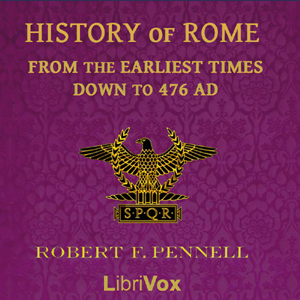 History of Rome from the Earliest times down to 476 AD - Robert F. Pennell Audiobooks - Free Audio Books | Knigi-Audio.com/en/