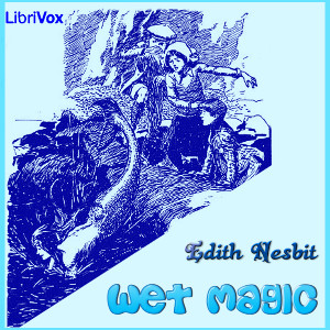 Wet Magic (version 2) - E. Nesbit Audiobooks - Free Audio Books | Knigi-Audio.com/en/