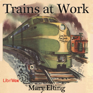 Trains at Work - Mary Elting Folsom Audiobooks - Free Audio Books | Knigi-Audio.com/en/
