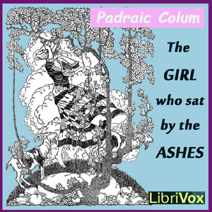The Girl Who Sat by the Ashes - Pádraic Colum Audiobooks - Free Audio Books | Knigi-Audio.com/en/
