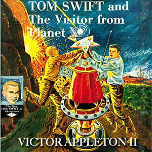 Tom Swift and the Visitor From Planet X - Victor Appleton Audiobooks - Free Audio Books | Knigi-Audio.com/en/
