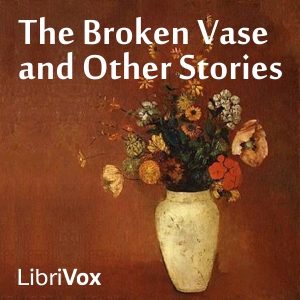 The Broken Vase and Other Stories - Anonymous Audiobooks - Free Audio Books | Knigi-Audio.com/en/