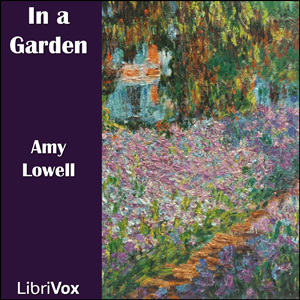 In a Garden - Amy Lowell Audiobooks - Free Audio Books | Knigi-Audio.com/en/