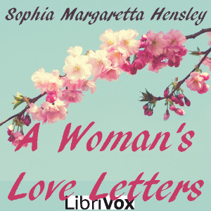 A Woman's Love Letters - Sophia Margaretta Hensley Audiobooks - Free Audio Books | Knigi-Audio.com/en/