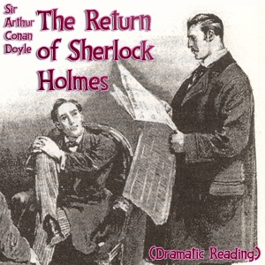 The Return of Sherlock Holmes (version 2 Dramatic Reading) - Sir Arthur Conan Doyle Audiobooks - Free Audio Books | Knigi-Audio.com/en/