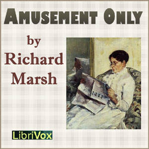 Amusement Only - Richard Marsh Audiobooks - Free Audio Books | Knigi-Audio.com/en/