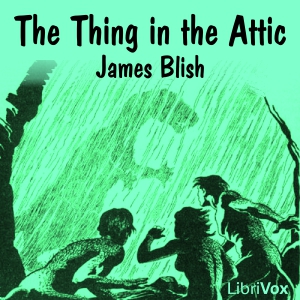 The Thing in the Attic - James B. Blish Audiobooks - Free Audio Books | Knigi-Audio.com/en/